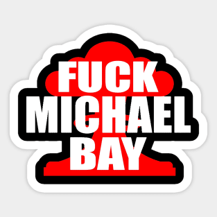 F**k Michael Bay Sticker